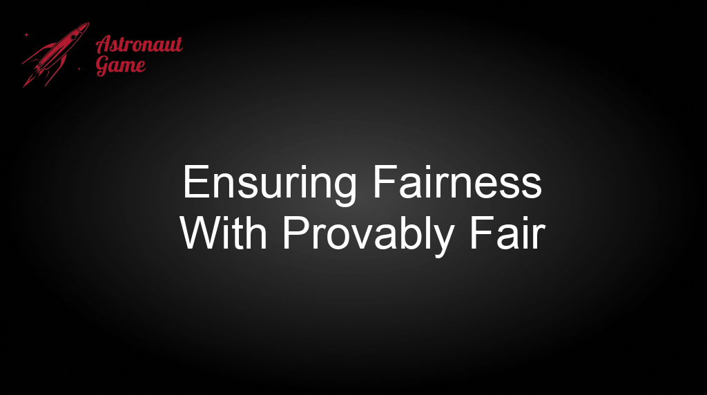 Astronaut 100Hp Ensuring Fairness With Provably Fair